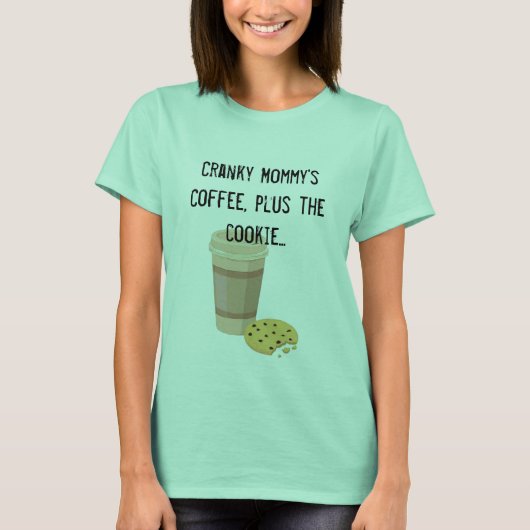Cranky Mommy's Coffee mit Cookie-T - Shirt (Vorderseite)