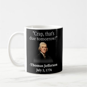 Crap, das ist morgen Thomas Jefferson Kaffeetasse