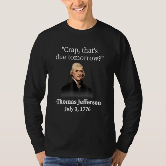 Crap, das ist morgen Thomas Jefferson T-Shirt (Vorderseite)
