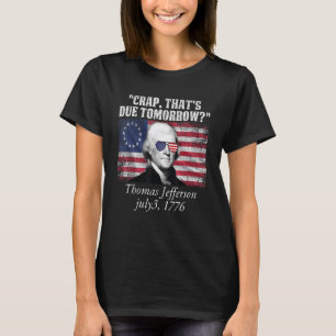 Crap, der morgen erwartet wird Thomas Jefferson Fu T-Shirt