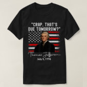 Crap, der morgen erwartet wird Thomas Jefferson T T-Shirt (Design vorne)