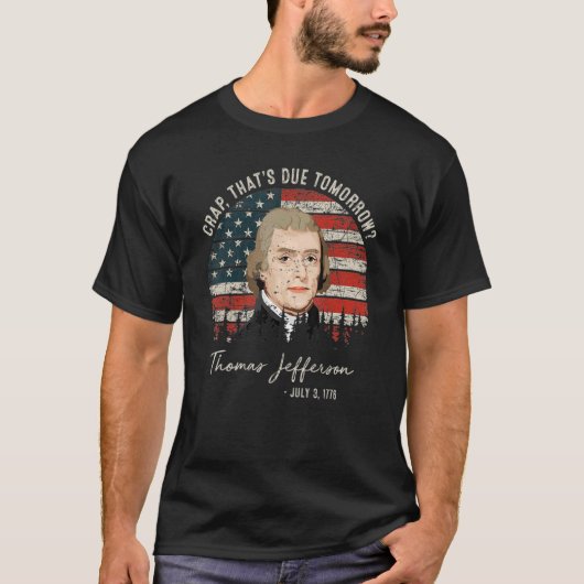 Crap, der morgen Thomas Jefferson 1 T-Shirt (Vorderseite)