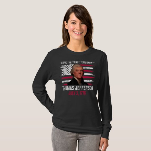 Crap, der morgen Thomas Jefferson 4. J T-Shirt (Vorne ganz)