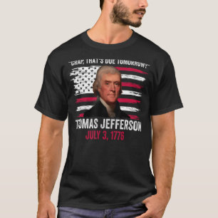 Crap, der morgen Thomas Jefferson 4. J T-Shirt