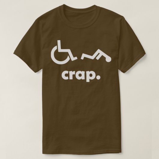 Crap Handicap Funny Rollstuhl Mit Behinderung Rude T-Shirt (Design vorne)
