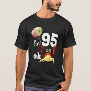 Crap I Bin 95 Jahre alt 95. Geburtstag Spaß Crab T-Shirt