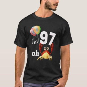 Crap I Bin 97 Jahre alt 97. Geburtstag Spaß Crab T-Shirt