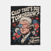 Crap Thats wegen morgen Thomas Jefferson Funny Flo Fleecedecke (Vorderseite)