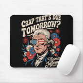 Crap Thats wegen morgen Thomas Jefferson Funny Flo Mousepad (Mit Mouse)