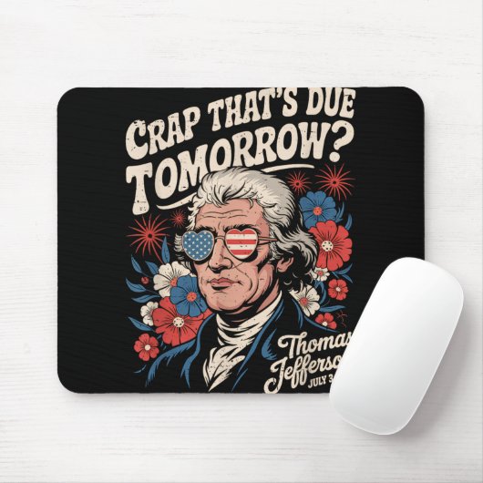 Crap Thats wegen morgen Thomas Jefferson Funny Flo Mousepad (Mit Mouse)