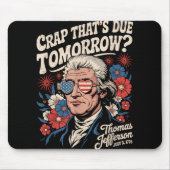Crap Thats wegen morgen Thomas Jefferson Funny Flo Mousepad (Vorne)