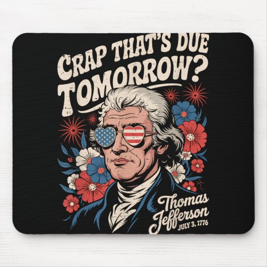 Crap Thats wegen morgen Thomas Jefferson Funny Flo Mousepad (Vorne)
