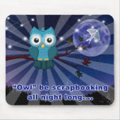 Crapbookers "Owl Be Scrapping All Night Long" Mousepad (Vorne)