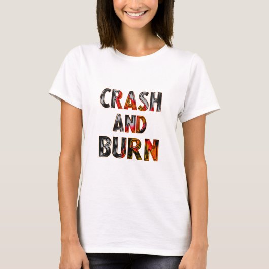Crash and burn T-Shirt (Vorderseite)