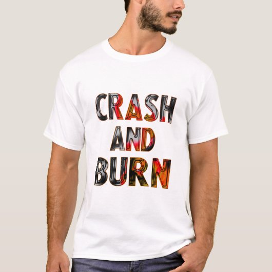 Crash and burn T-Shirt (Vorderseite)