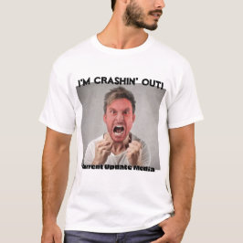 Crashin' Out, Weiße Person wütend T-Shirt