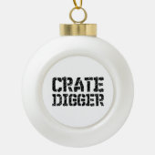 Crate Digger Keramik Kugel-Ornament (Vorderseite)