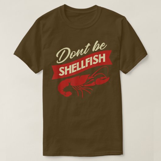 Crawfish Dont Be Shellfish Funny Cajun Koch Fes T-Shirt (Design vorne)