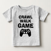 CRAWL WALK GAME lustige Gaming Zitat Baby Shirts (Vorderseite)