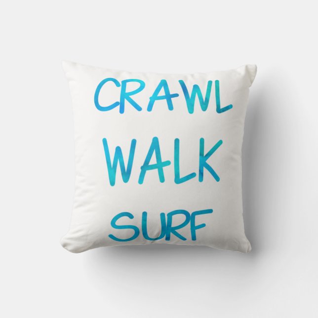 Crawl Walk Surf mit blauer Schrift Kissen (Vorderseite)