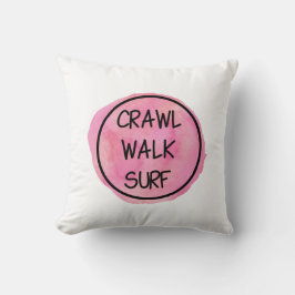 Crawl Walk Surf mit rosa Design Kissen