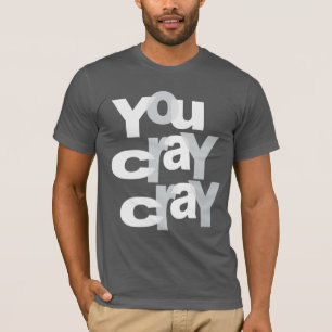 cray cray T-Shirt