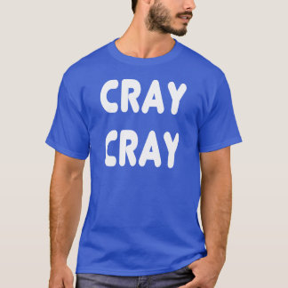 Cray Cray weißes Internet Memes T-Shirt