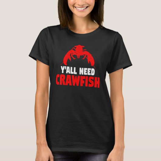 Crayfish Crawdad Y'all Need Crawfish Boil T-Shirt (Vorderseite)