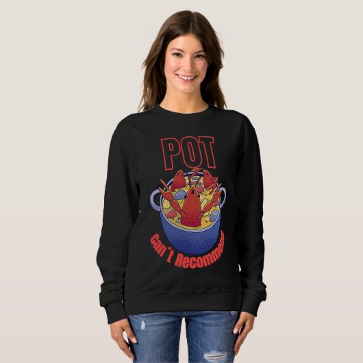 Crayfish Pun Pot Can't Recommend Boil Crawfish Fes Sweatshirt (Vorne ganz)