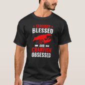 Crayfish Stressed Blessed And Crawfish Obsessed T-Shirt (Vorderseite)