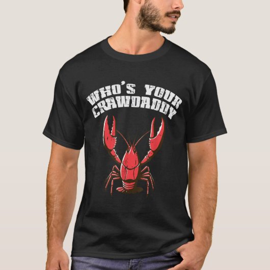 Crayfish Whos Your Crawdaddy Funny Crawfish Crawda T-Shirt (Vorderseite)