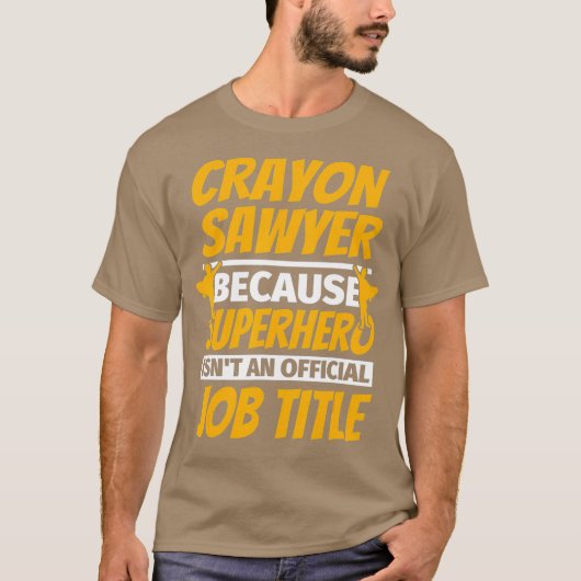 CRAYON SAWYER Funny Spaß Gift T-Shirt (Vorderseite)