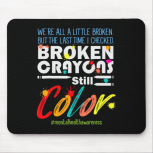 Crayons noch Farbe Mental Health Awareness unterst Mousepad