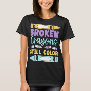 Crayons Still Have Color Psychische Gesundheitsauf T-Shirt