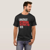 Craziest Skydiving Instructor Ever Skydiver T-Shirt (Vorne ganz)