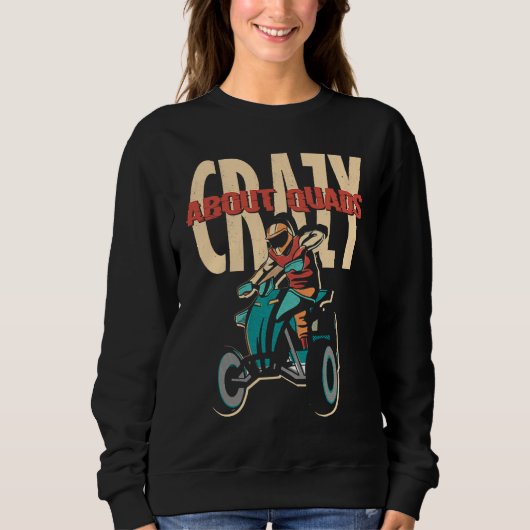 Crazy About Quads Offroad Motocross Racing ATV Rid Sweatshirt (Vorderseite)