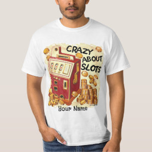 Crazy About Slots T - Shirt