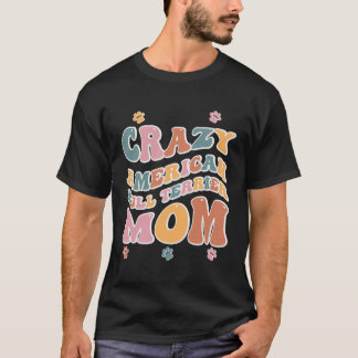 Crazy American Bull Terrier Mama Design for Dog Lo T-Shirt