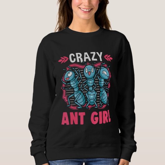 Crazy Ant Girl Ants Girl Anthill Ant Farm Sweatshirt (Vorderseite)