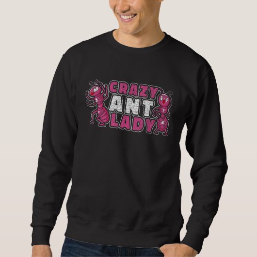 Crazy Ant Lady - Funny Ant Behaltend Sweatshirt (Vorderseite)