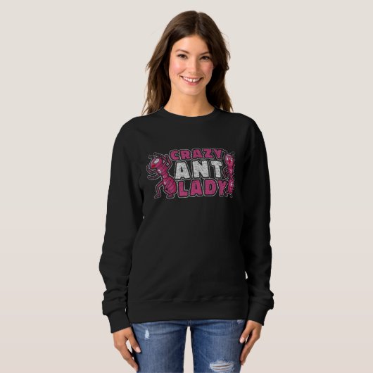 Crazy Ant Lady - Funny Ant Behaltend Sweatshirt (Vorne ganz)