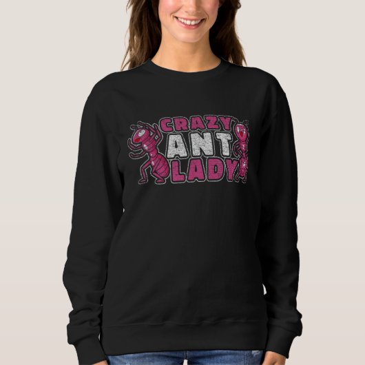 Crazy Ant Lady - Funny Ant Behaltend Sweatshirt (Vorderseite)