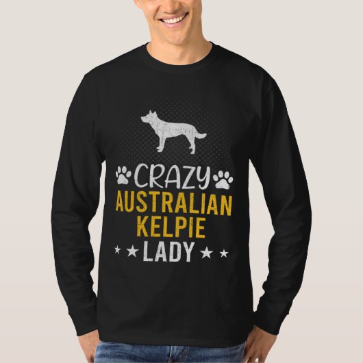 Crazy Australian Kelpie Lady Dog T-Shirt (Vorderseite)