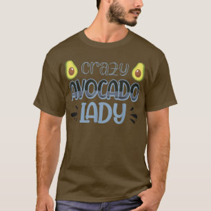 Crazy Avocado Lady228 T-Shirt