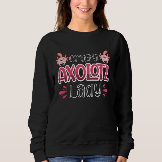 Crazy Axolotl Lady Sweatshirt (Vorderseite)