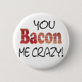 Crazy Bacon Button (Vorderseite)