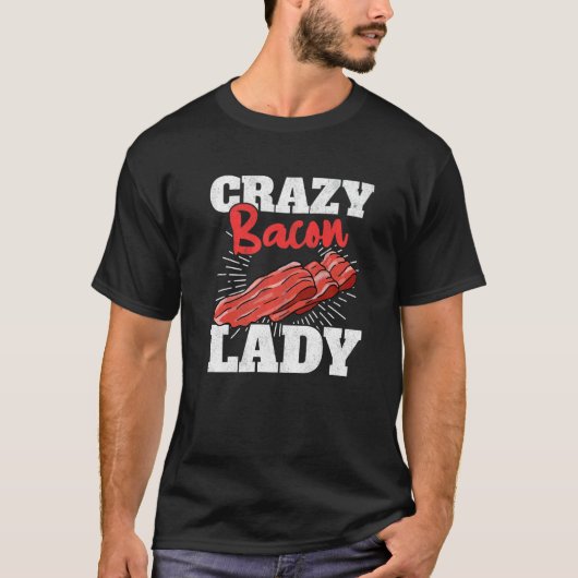 Crazy Bacon Lady Pork Grilling Women Bacon T-Shirt (Vorderseite)