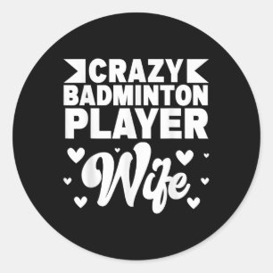 Crazy Badminton Player Ehefrau Shuttle Runder Aufkleber