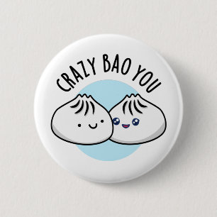 Crazy Bao You Funny Dimsum Pun Button