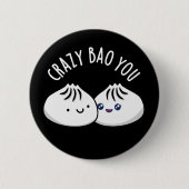 Crazy Bao You Funny Dimsum Pun Dark BG Button (Vorderseite)